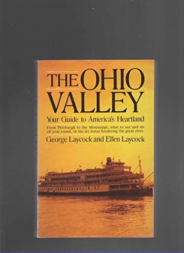 The Ohio Valley: Your Guide to America's Heartland (9780385175913) by Laycock, George & Ellen; Laycock, Ellen