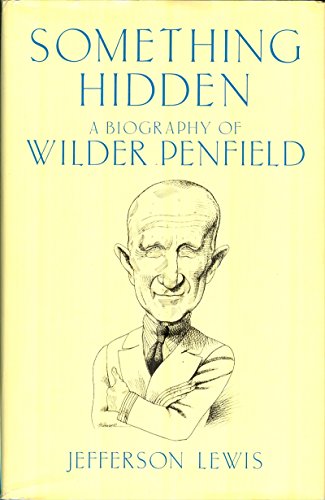 9780385176965: Something hidden: A biography of Wilder Penfield