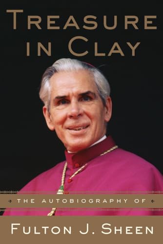 Beispielbild fr Treasure in Clay : The Autobiography of Fulton J. Sheen zum Verkauf von Better World Books