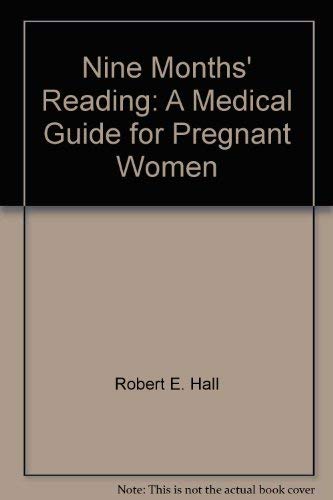 Nine months' reading: A medical guide for pregnant women (9780385177269) by Hall, Robert E