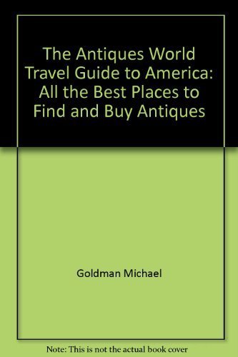 Imagen de archivo de The Antiques world travel guide to America: All the best places to find and buy antiques a la venta por Wonder Book