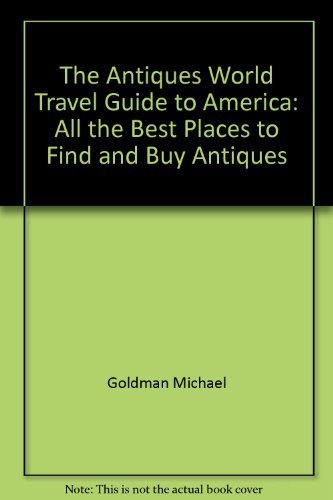 The Antiques World Travel Guide to America: All the Best Places to Find and Buy Antiques (9780385177382) by Bayer, Patricia