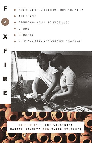 9780385177412: Foxfire 8: Southern Folk Potter from Pug Mills, Ash Glazes, Groundhog Kilns to Face Jugs, Churns, Roosters, Mule Swapping and Chicken Fighting (Foxfire Series)