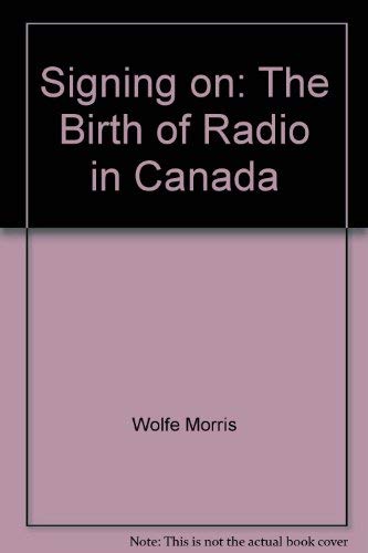 Stock image for Signing On : The Birth of Radio in Canada for sale by Better World Books