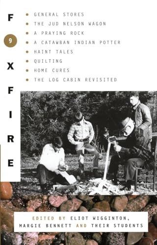 Stock image for Foxfire 9: General Stores, The Jud Nelson Wagon, A Praying Rock, A Catawban Indian Potter, Haint Tales, Quilting, Homes Cures, The Log Cabin Revisited (Foxfire Series) for sale by FOLCHATT