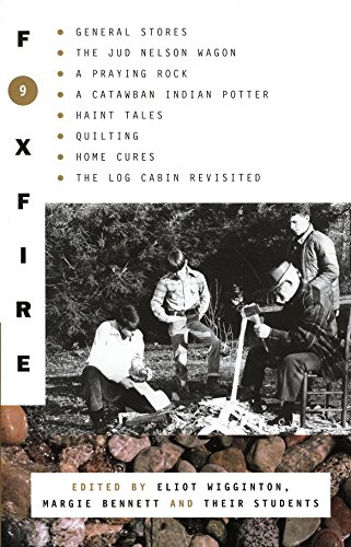 9780385177443: Foxfire 9 (Foxfire (Paperback)): General Stores, the Jud Newson Wagon, a Praying Rock, a Catawba Indian Potter--And Hant Tales, Quilting, Home Cures, ... The Log Cabin Revisited (Foxfire Series)