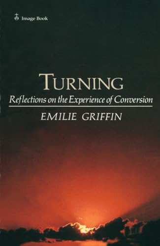 Turning: Reflections on the Experience of Conversion (9780385178921) by Griffin, Emilie