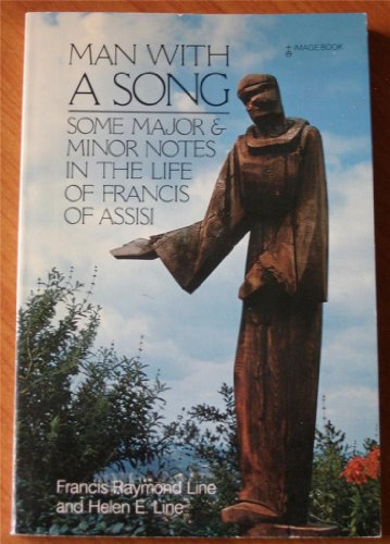 Stock image for Man with a Song : Some Major and Minor Notes in the Life of Francis of Assisi for sale by Collectorsemall