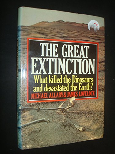Great Extinction: The Solution to One of the Great Mysteries of Science, the Disappearance of the Dinosaurs (9780385180115) by Allaby, Michael; Lovelock, James