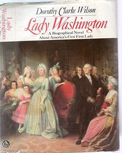 Stock image for Lady Washington: A Biographical Novel about America's First First Lady for sale by Wonder Book