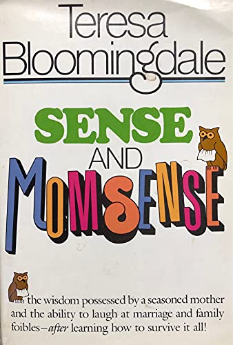 9780385180658: Sense and Momsense: The Wisdom Possessed by a Seasoned Mother and the Ability to Laugh at Marriage and Family Foibles--After Learning How to Survive