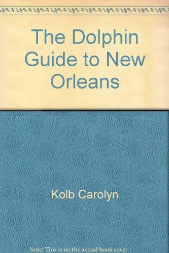 Stock image for Dolphin Guide to New Orleans for sale by Better World Books Ltd