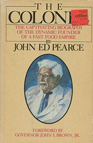 Beispielbild fr The Colonel: The Captivating Biography of the Dynamic Founder of a Fast-Food Empire zum Verkauf von GF Books, Inc.