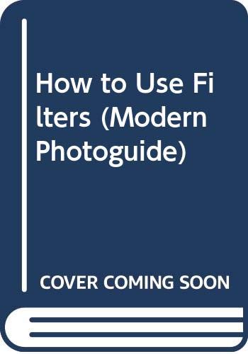 Imagen de archivo de How to Use Filters (A Modern Photo Guide) a la venta por Wonder Book