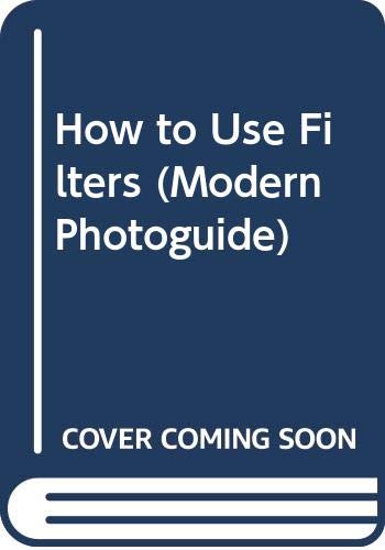 Stock image for How to Use Filters (A Modern Photo Guide) for sale by Wonder Book