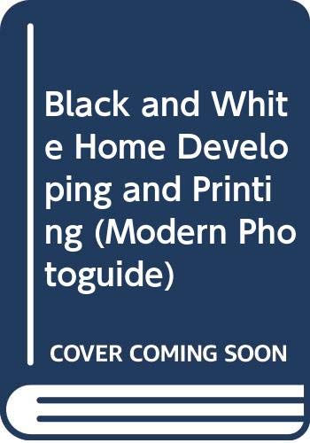 Imagen de archivo de Black and White Home Developing and Printing (Modern Photo Guide) a la venta por Wonder Book