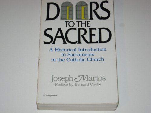 Imagen de archivo de Doors to the Sacred: A Historical Introduction to Sacraments in the Catholic Church a la venta por Wonder Book