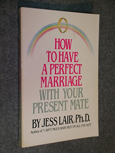 9780385181914: How to Have a Perfect Marriage With Your Present Wife
