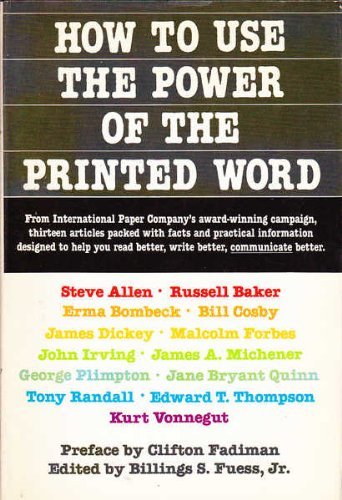 9780385182157: How to Use the Power of the Printed Word: Thirteen Articles Packed With Facts and Practical Information, Designed to Help You Read Better, Write Bett