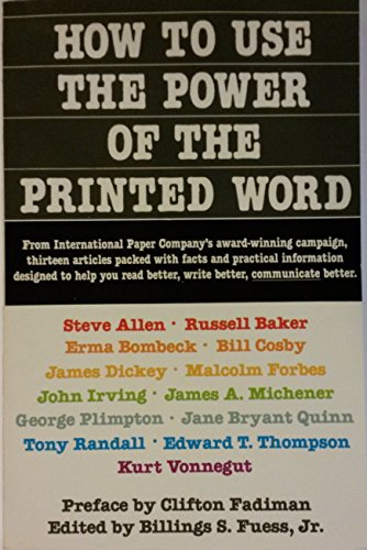 9780385182164: How to Use the Power of the Printed Word: Thirteen Articles Packed With Facts and Practical Information, Designed to Help You Read Better, Write Bett