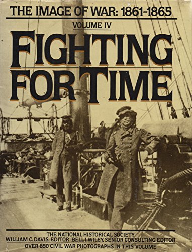 Imagen de archivo de Fighting for Time : The Image of War, 1861-1865 (Vol-IV) (The Image of War, 1861-1865 Ser.) a la venta por thewidowsbooks