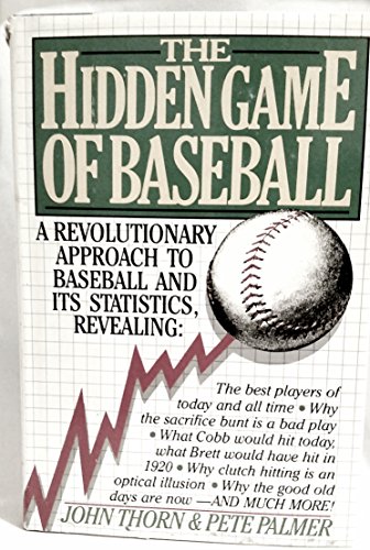 Imagen de archivo de The Hidden Game of Baseball: A Revolutionary Approach to Baseball and Its Statistics a la venta por MLC Books