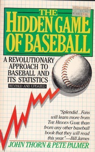 Beispielbild fr The Hidden Game of Baseball: A Revolutionary Approach to Baseball and Its Statistics (Revised and Updated) zum Verkauf von Half Price Books Inc.