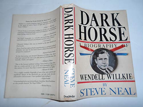 Beispielbild fr Dark Horse : A Biography of Wendell Willkie zum Verkauf von Better World Books