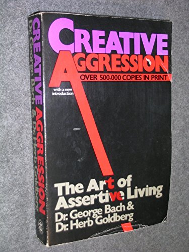 Beispielbild fr Creative Aggression : The Art of Assertive Living zum Verkauf von Better World Books