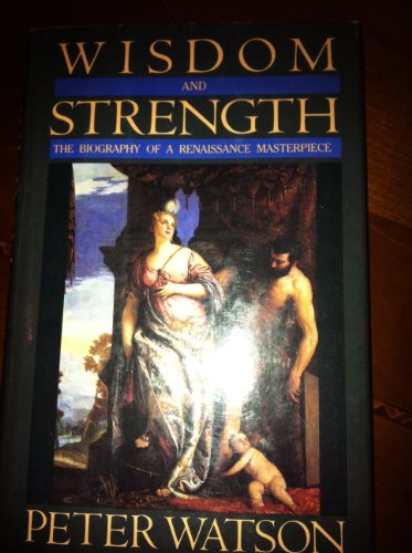 Beispielbild fr Wisdom and Strength : The Biography of a Renaissance Painting by Bach zum Verkauf von Better World Books