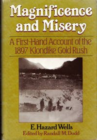 Imagen de archivo de Magnificence and Misery : A First-Hand Account of the 1897 Klondike Gold Rush a la venta por Better World Books
