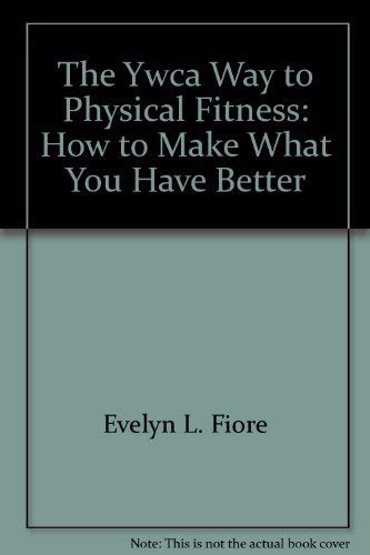 Beispielbild fr The YWCA way to physical fitness: How to make what you have better zum Verkauf von medimops