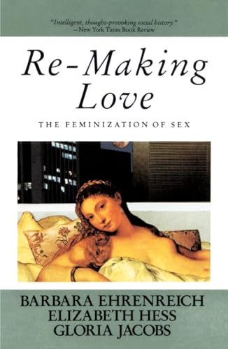 Beispielbild fr Re-Making Love: The Feminization Of Sex zum Verkauf von SecondSale