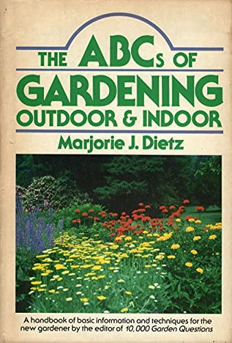 The ABC's of Gardening: Outdoor and Indoor (9780385185448) by Dietz, Marjorie J.