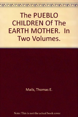 The Pueblo children of the earth mother. (9780385187558) by MAILS, Thomas E.