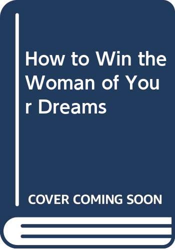 How to Win the Woman of Your Dreams (9780385188470) by Weber, Eric
