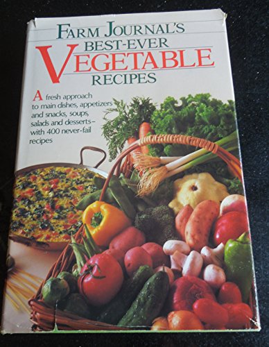 Beispielbild fr Farm Journal's Best-Ever Vegetable Recipes: A Fresh Approach to Main Dishes, Appetizers and Snacks, Soups, Salads and Desserts--with 400 Never-Fail Recipes zum Verkauf von Jenson Books Inc