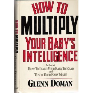 Beispielbild fr How to Multiply Your Baby's Intelligence zum Verkauf von Wonder Book