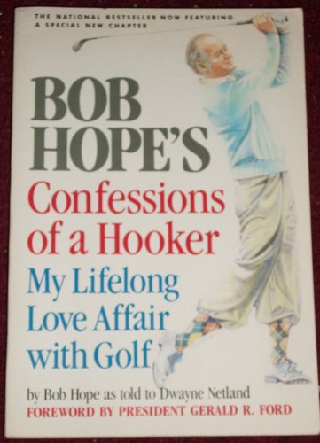 Stock image for Bob Hope's Confessions of a Hooker: My Lifelong Love Affair with Golf for sale by SecondSale