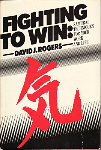 Stock image for Fighting to Win: Samurai Techniques for Your Work and Life for sale by Ergodebooks