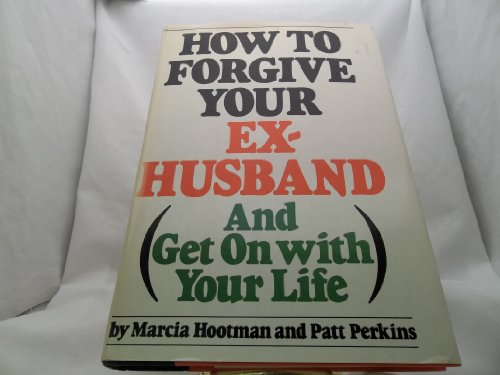 Stock image for How to Forgive Your Ex-Husband: And Get on With Your Life for sale by Once Upon A Time Books