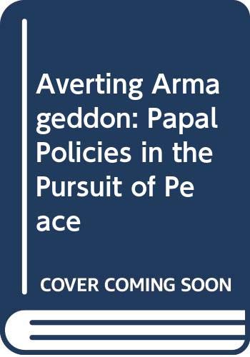 9780385189859: Averting Armageddon: Papal Policies in the Pursuit of Peace