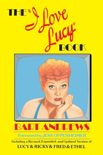 Imagen de archivo de The "I Love Lucy" Book: Including a Revised, Expanded, and Updated Version of Lucy & Ricky & Fred & Ethel a la venta por Your Online Bookstore