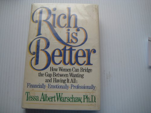 9780385190442: Rich Is Better: How Women Can Bridge the Gap Between Wanting and Having It All : Financially, Emotionally, Professionally
