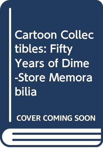 Beispielbild fr Cartoon Collectibles: Fifty Years of Dime-Store Memorabilia zum Verkauf von Your Online Bookstore
