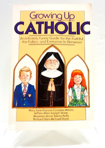 Beispielbild fr Growing Up Catholic: An Infinitely Funny Guide for the Faithful, the Fallen, and Everyone In-Between zum Verkauf von Jenson Books Inc