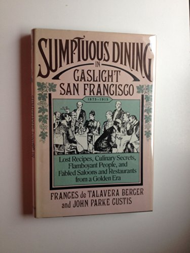 Imagen de archivo de Sumptuous dining in gaslight San Francisco (1875-1915) a la venta por Books From California