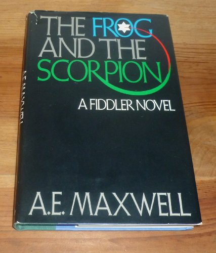 The Frog and the Scorpion/a Fiddler Novel (9780385192606) by Maxwell, A. E.