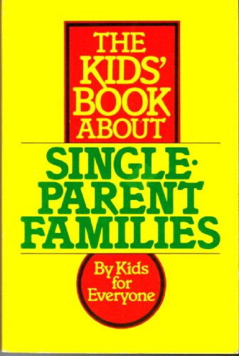 Imagen de archivo de The Kids' Book About Single-Parent Families: Kids for Everyone a la venta por Wonder Book