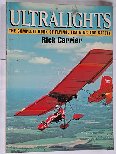 Ultralights: The Complete Book of Flying, Training and Safety